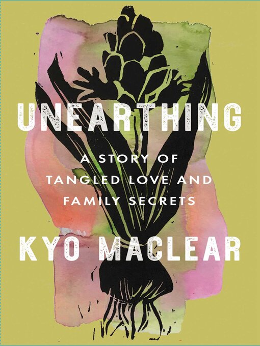 Title details for Unearthing by Kyo Maclear - Available